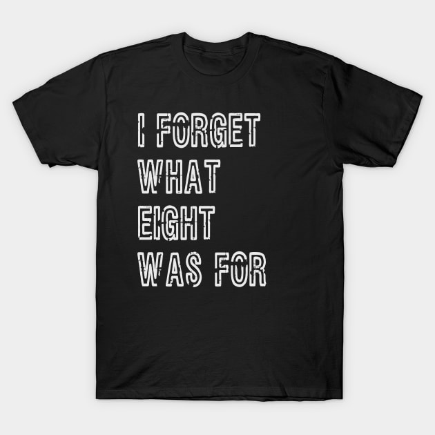 I forget what eight was for T-Shirt by LadyBikers